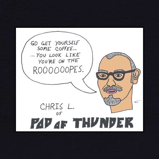 Chris L. - Go Get Yourself Some Coffee by Pod of Thunder